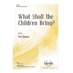 What Shall the Children Bring