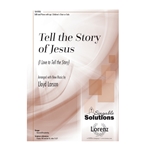 Tell the Story of Jesus I Love to Tell the Story