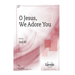 O Jesus We Adore You