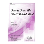 Face to Face We Shall Behold Him