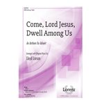Come Lord Jesus Dwell Among Us