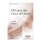 I'll Carry the Cross of Christ