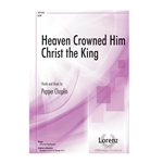Heaven Crowned Him Christ the King