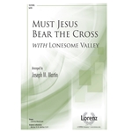 Must Jesus Bear the Cross - with Lonesome Valley