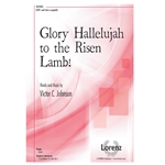 Glory Hallelujah to the Risen Lamb