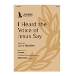 I Heard the Voice of Jesus Say