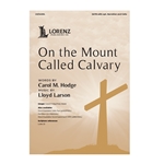 On the Mount Called Calvary
