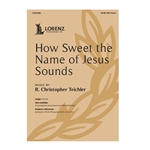How Sweet the Name of Jesus Sounds
