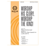 Worship His Glory Worship the King