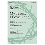 My Jesus I Love Thee