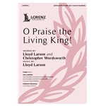 O Praise the Living King