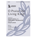 O Praise the Living King