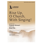 Rise Up O Church With Singing