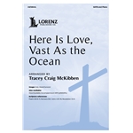Here Is Love, Vast As the Ocean