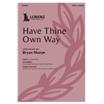 Have Thine Own Way