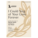 I Could Sing of Your Love Forever