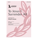 To Jesus I Surrender All