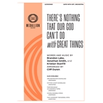 There's Nothing That Our God Can't Do with Great Things