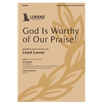 God Is Worthy of Our Praise!