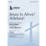 Jesus Is Alive! Alleluia!
