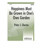 Happiness Must Be Grown In One's Own Garden