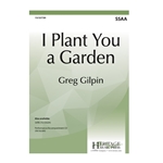 I Plant You a Garden