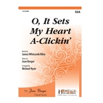 O It Sets My Heart A-Clickin'