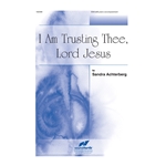 I Am Trusting Thee, Lord Jesus