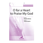 O For a Heart To Praise My God