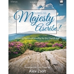 To Him All Majesty Ascribe!