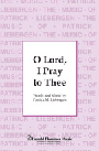 O Lord I Pray To Thee