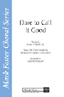 Dare To Call It Good