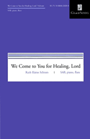 We Come To You For Healing Lord