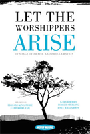 Let The Worshippers Arise