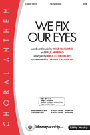 We Fix Our Eyes