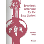 Symphonic Repertoire For the Bass Clarinet Volume 3