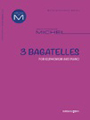 3 Bagatelles