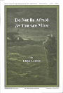 Do Not Be Afraid for You Are Mine