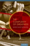 Complexity of Greatness - Beyond Talent or Practice