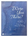 Were You There