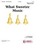 What Sweeter Music