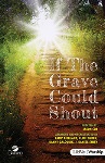 If the Grave Could Shout