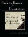 Back To Basics For Trumpeters - The Teaching Of Vincent Cichowicz