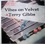 Terry Gibbs - Vibes on Velvet (Complete)