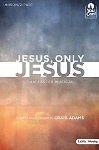 Jesus Only Jesus An Easter Musical