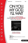 On You My God I'll Wait