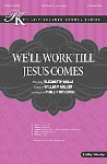 We'll Work Till Jesus Comes