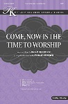 Come Now Is the Time to Worship