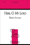 Here O My Lord