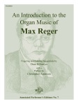 Introduction to the Organ Music of Max Reger